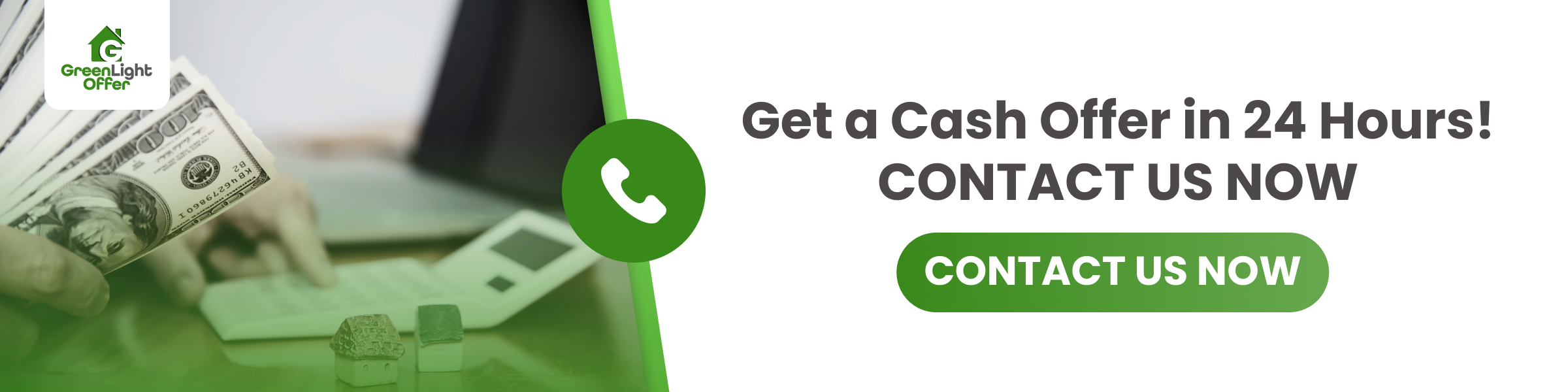 Get a cash offer in 24 hours! Contact us now Cash offer advertisement with hands holding cash, GreenLight Offer logo, and "Get a Cash Offer in 24 Hours! CONTACT US NOW" text, emphasizing fast home selling services.