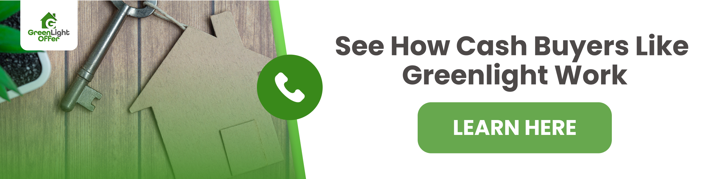 See how cash buyers like greenlight work CTA button for Greenlight Offer featuring a key and house icon, promoting cash buyer services with text "See How Cash Buyers Like Greenlight Work. LEARN HERE."