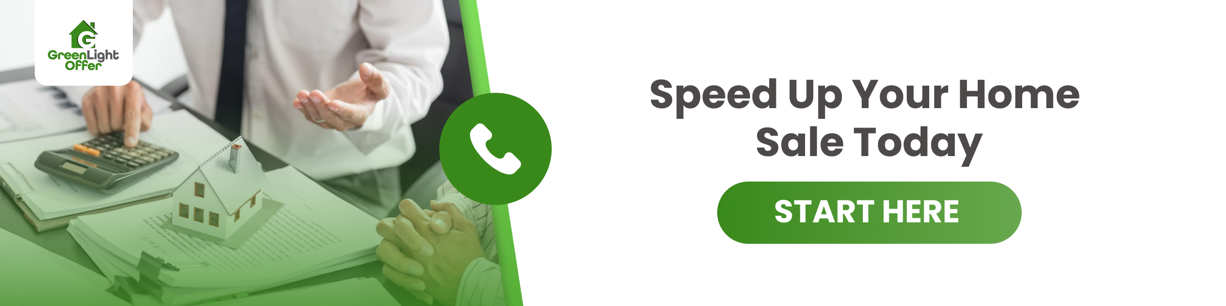 Greenlight Offer logo, person gesturing with hands, calculator and paperwork on table, miniature house model, call-to-action button "Speed Up Your Home Sale Today" with "START HERE" text, emphasizing fast cash home sales.