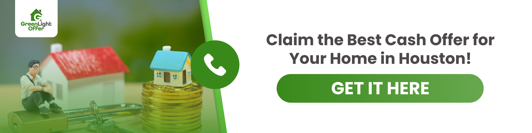 Miniature house model, stacked coins, and a figurine of a man representing cash home buying; Greenlight Offer branding and call-to-action for cash offers in Houston.