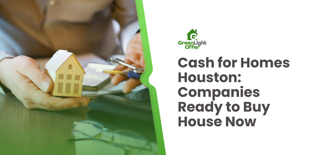 Person holding a small model house and keys, emphasizing cash home buying services in Houston, with Greenlight Offer branding and text highlighting quick sale options.