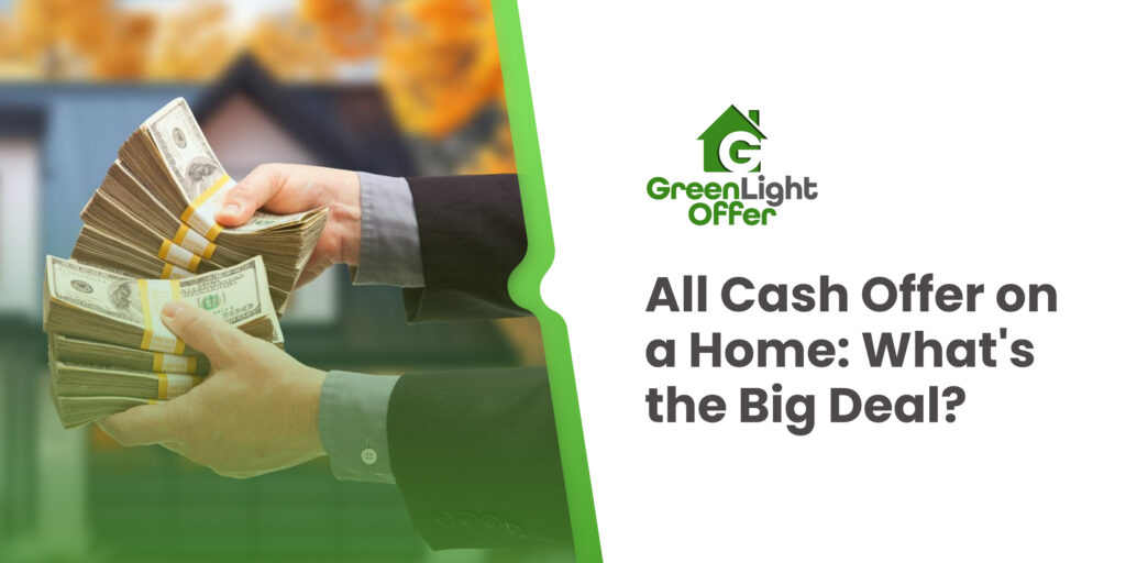 Hands holding stacks of cash with a blurred house in the background, featuring Greenlight Offer logo and text "All Cash Offer on a Home: What's the Big Deal?"