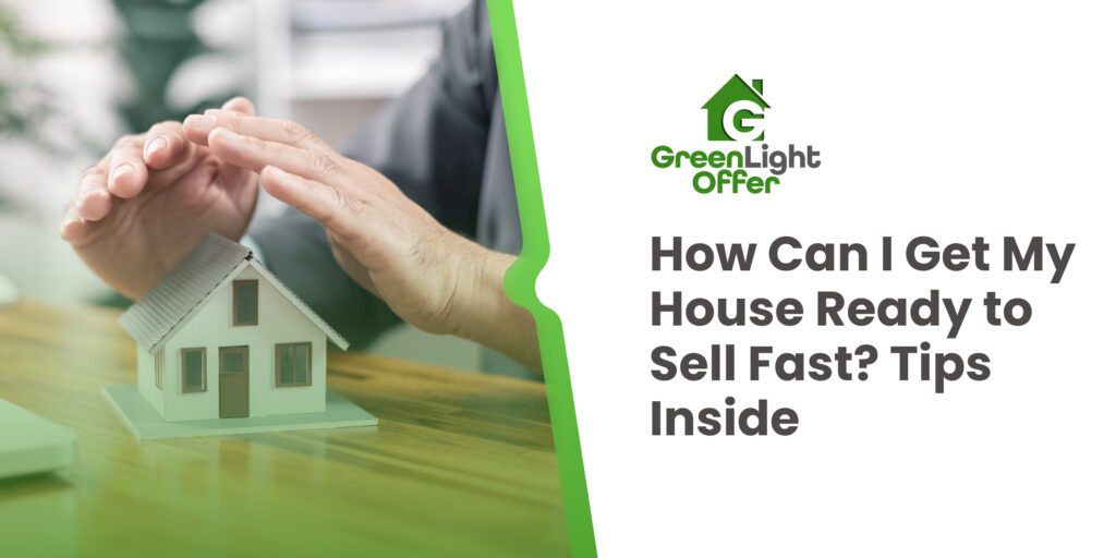 Hands demonstrating care over a miniature house model, emphasizing tips for preparing a home for quick sale, with GreenLight Offer branding.