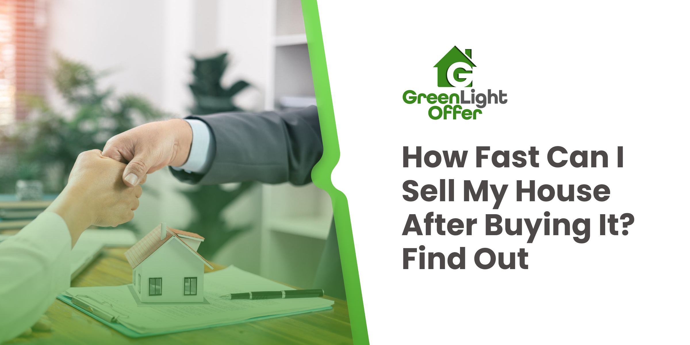 Handshake over house model with text "How Fast Can I Sell My House After Buying It? Find Out" and Greenlight Offer logo, symbolizing quick home sales in Houston.