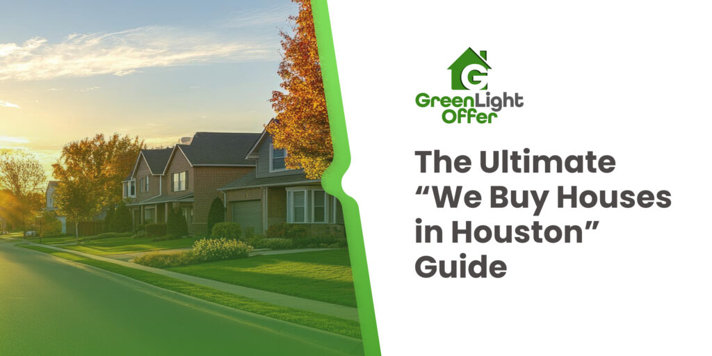 Houston residential neighborhood with houses and trees, featuring the GreenLight Offer logo and text stating "The Ultimate 'We Buy Houses in Houston' Guide."