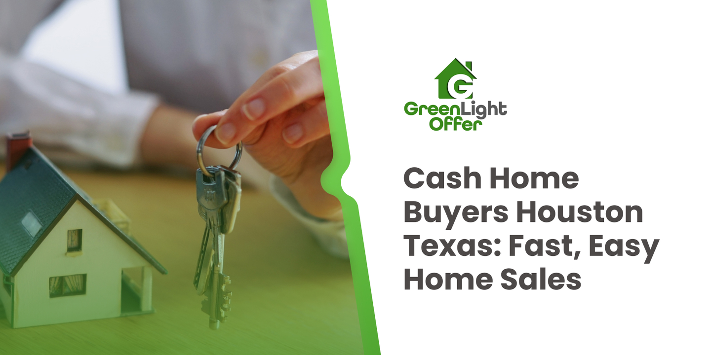 Hand holding house keys above a miniature house, featuring Greenlight Offer logo and text promoting cash home buyers in Houston, Texas for fast and easy home sales.