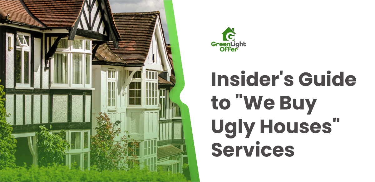 Insider's guide to "We Buy Ugly Houses" services with Greenlight Offer logo, featuring a residential property, emphasizing quick cash sales for homes needing repairs.