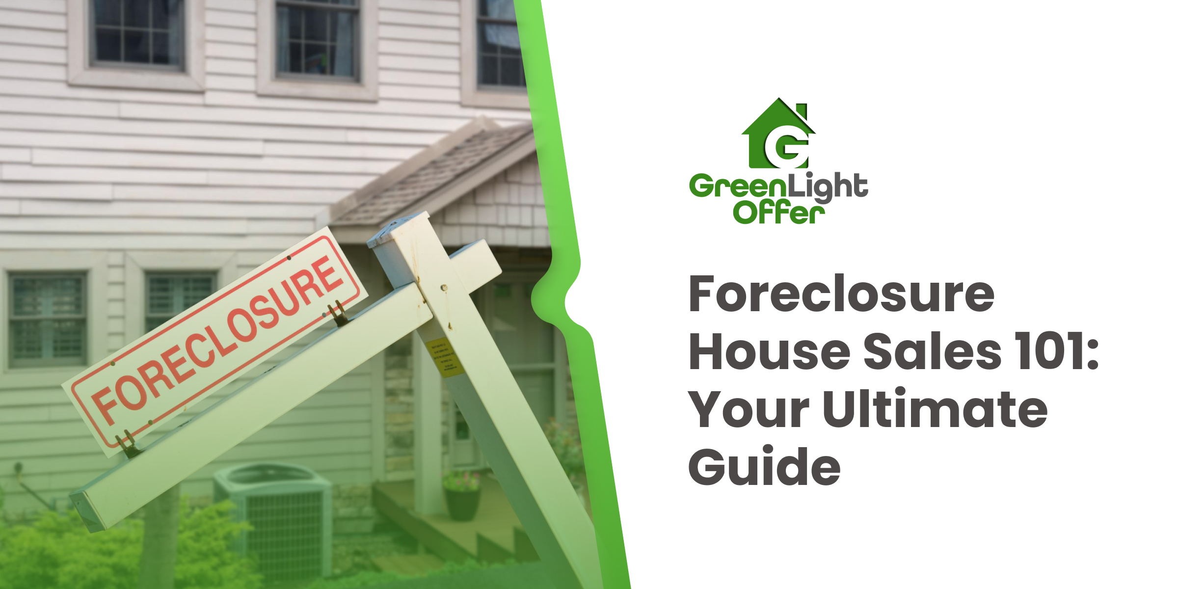 Foreclosure sign in front of a house with the text "Foreclosure House Sales 101: Your Ultimate Guide" and Greenlight Offer logo, highlighting real estate solutions for homeowners facing foreclosure.
