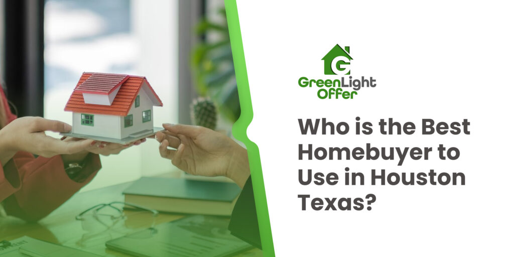 Promotional graphic asking &ldquo;Who is the best homebuyer to use in Houston Texas?&rdquo; showing hands exchanging a house model with GreenLight Offer branding.