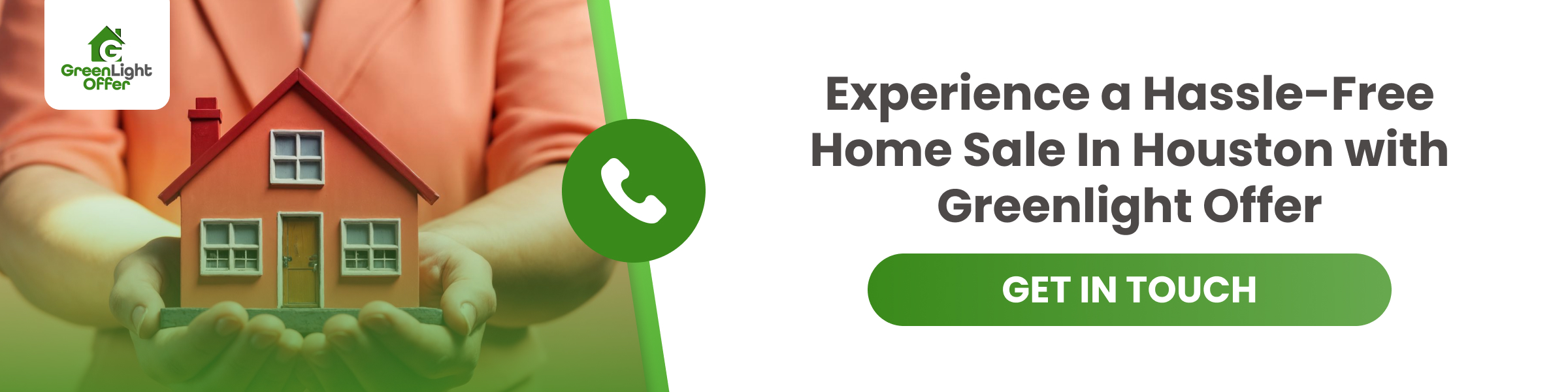 Hands holding a miniature house, symbolizing hassle-free home sales, with Greenlight Offer branding and a call-to-action for contacting the company in Houston.