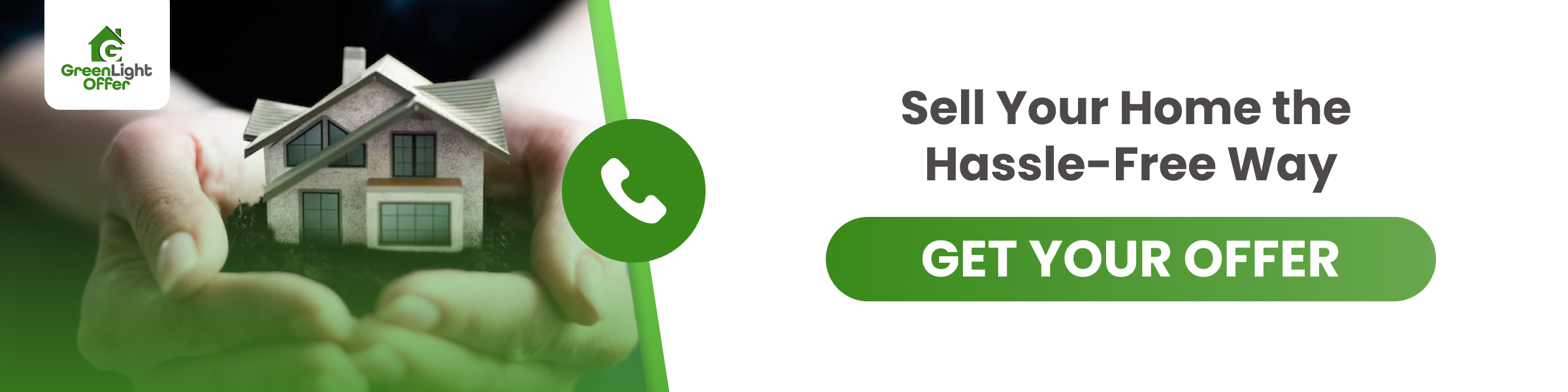 Hands holding a miniature house symbolizing hassle-free home selling, featuring GreenLight Offer logo and a call-to-action button for getting an offer.
