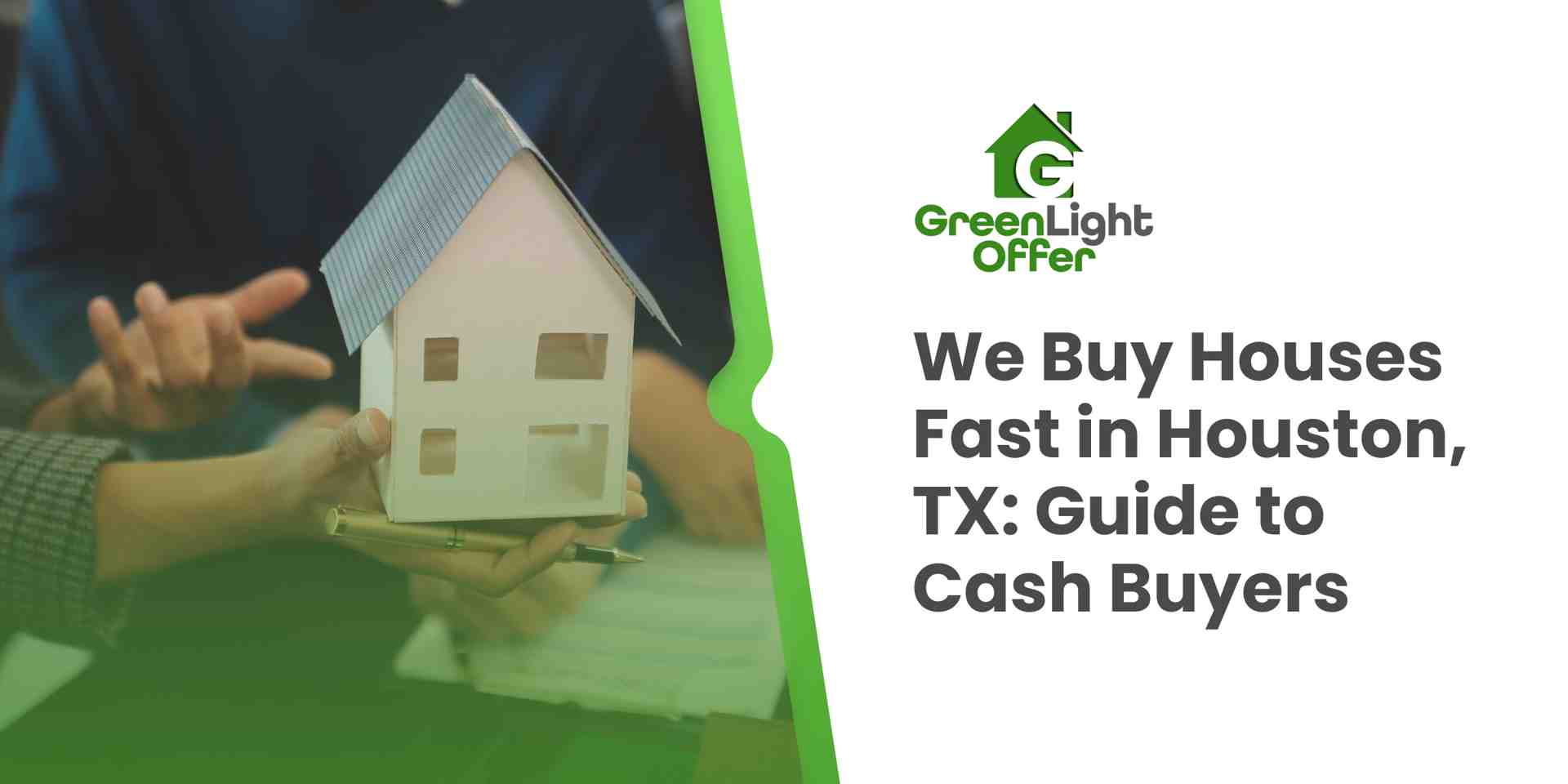 Hands exchanging a miniature house model, symbolizing cash home buying process in Houston, TX, with Greenlight Offer branding and title "We Buy Houses Fast in Houston, TX: Guide to Cash Buyers."