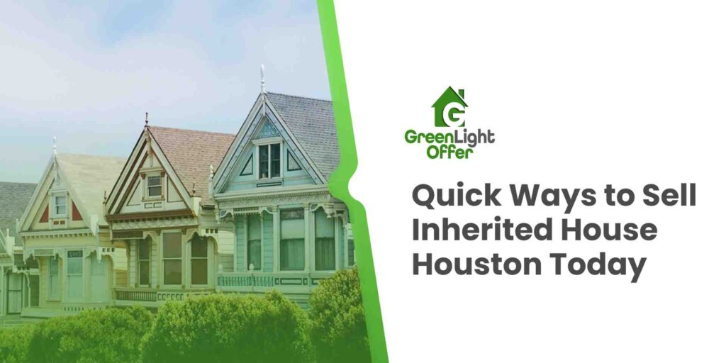 Three colorful Victorian-style houses with a green border, featuring the text "Quick Ways to Sell Inherited House Houston Today" and the GreenLight Offer logo, emphasizing fast cash solutions for selling inherited properties in Houston.