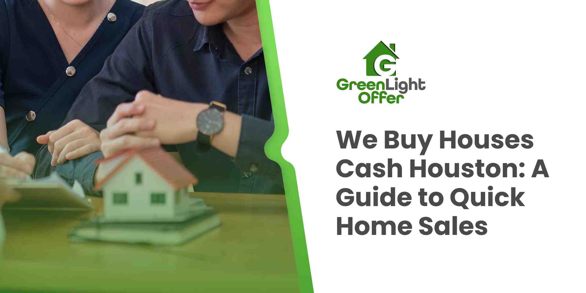 Hands of individuals discussing home selling strategies over a miniature house model, with "We Buy Houses Cash Houston: A Guide to Quick Home Sales" text and Greenlight Offer logo.